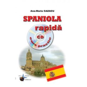 Spaniola rapida - Curs practic + CD - Ana Maria Cazacu