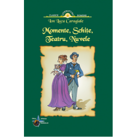 Momente, Schite, Teatru, Nuvele - Ion Luca Caragiale