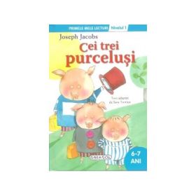 Cei trei purcelusi - Colectia Primele mele lecturi, nivelul 1 - 6-7 ani (Joseph Jacobs).