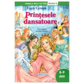 Printesele dansatoare - Colectia Primele mele lecturi - nivelul 2, 8-9ani (Fratii Grimm)