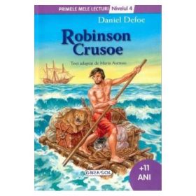 Robinson Crusoe - Colectia Primele mele lecturi - Nivelul 4, +11 ani (Daniel Defoe)