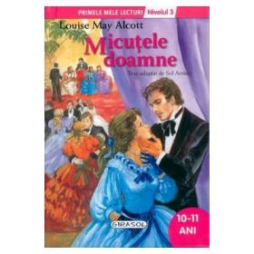 Micutele doamne - Colectia Primele mele lecturi - nivelul 3, 10-11 ani (Louisa May Alcott)