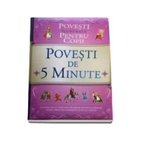 Povesti de 5 minute - Povesti ilustrate pentru copii (Hans Christian Andersen, Fratii Grimm)