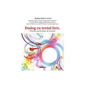 Dialog cu textul liric, practici particulare de lectura - Bogdan Ratiu
