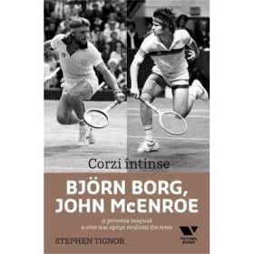 Victoria Books: Corzi intinse. Bjorn Borg, John McEnroe si povestea nespusa a celei mai aprige rivalitati din tenis - Stephen Tignor
