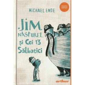 Jim Nasturel si cei 13 salbatici - Michael Ende