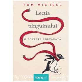 Lectia pinguinului. O poveste adevarata - Tom Michell