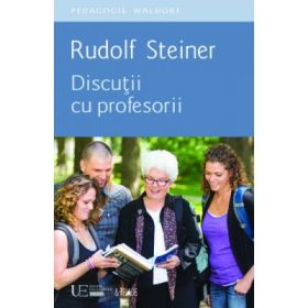 Discutii cu profesorii - Rudolf Steiner