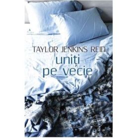 Uniti pe vecie - Taylor Jenkins Reid