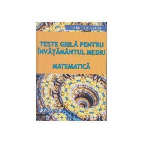 Teste grila pentru invatamantul mediu - Matematica - Adrian Stanculescu
