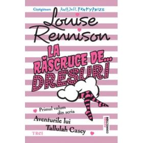 La rascruce de dresuri - Louise Rennison. Traducere de Lavinia Braniste