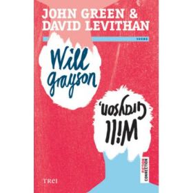 Will Grayson, Will Grayson - John Green. Traducere de Ioana Oprica