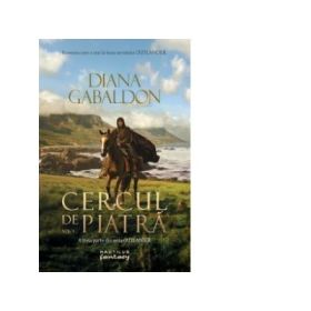 Cercul de piatra volumul 1 (Seria Outlander, partea a 3-a, colectia Fantasy) - DIANA GABALDON
