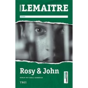 Rosy &amp; John - Pierre Lemaitre. Traducere de Alina Ene