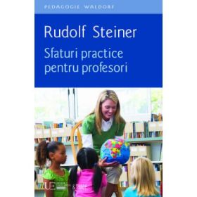 Sfaturi practice pentru profesori - Rudolf Steiner