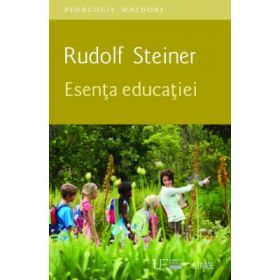 Esenta educatiei - Rudolf Steiner