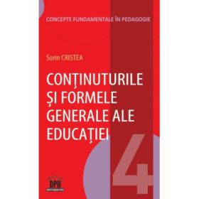 Continuturile si formele generale ale educatiei. Volumul 4 - Sorin Cristea