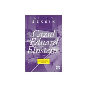 Cazul Eduard Einstein - Laurent Seksik