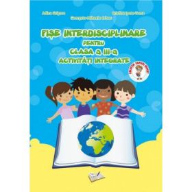 Fise interdisciplinare pentru clasa a 3-a. Activitati integrate - Adina Grigore
