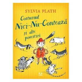 Costumul Nici-Nu-Conteaza si alte povestiri - Sylvia Plath