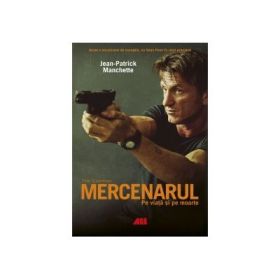 Mercenarul (The Gunman). Pe viata si pe moarte - Jean Patrick Manchette