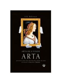 Arta de a vinde arta. Colectia savoir-vivre - S. N. Behrman