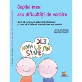 Copilul meu are dificultati de vorbire. Cum sa recunosti tulburarile de limbaj si cum sa le infrunti in modul cel mai potrivit - Maurizio Cusani