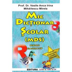 Mic dictionar scolar pentru clasele 1-4 - Anca Irina Vasile