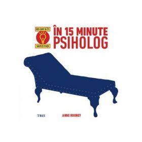 In 15 minute psiholog - Anne Rooney. Traducere de Cristina Jinga