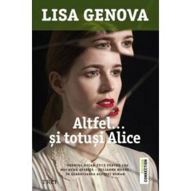 Altfel.. si totusi Alice - Lisa Genova. Traducere de Monica Procopet