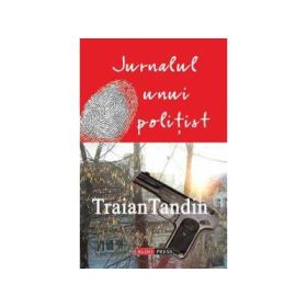 Jurnalul unui politist - Traian Tandin