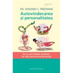 Autovindecarea si personalitatea. De ce unii raman sanatosi, iar altii sunt invinsi de boala - Dr. Howard S. Friedman