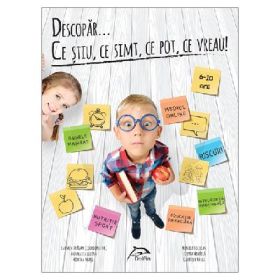 Descopar... ce stiu, ce simt, ce pot, ce vreau! 6-10 ani