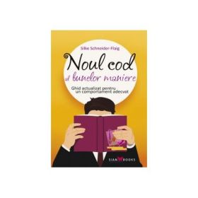 Noul cod al bunelor maniere - Silke Schneider-Flaig