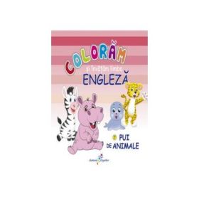 Coloram si invatam limba engleza 7 Pui de animale - Roxana Geantă
