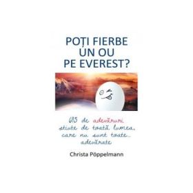 Poti fierbe un ou pe Everest? - Christa Poppelmann