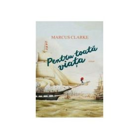 Pentru toata viata - Marcus Clarke