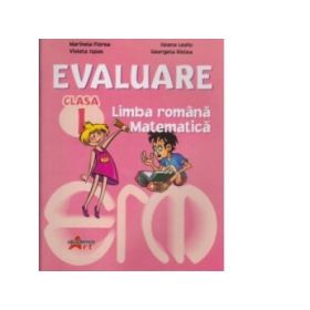Evaluare clasa I. Limba romana, Matematica - Marinela Florea, Ileana Leafu, Violeta Ispas, Georgeta Ristea