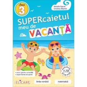 Supercaietul meu de vacanta pentru clasa a 3-a. Limba romana si Matematica editie 2022 - Amalia Epure