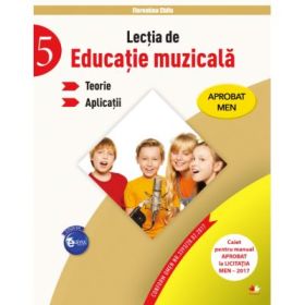 Lectia de educatie muzicala. Teorii. Aplicatii. Clasa a 5-a - Florentina Chifu