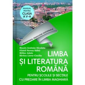 Limba si literatura romana, pentru scolile si sectiile cu predare in limba Maghiara. Manual clasa a 5-a - Maxim Andreia Nicoleta