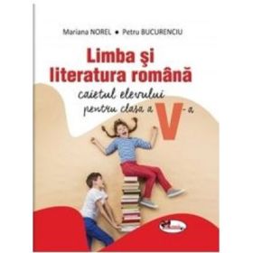 Limba si literatura romana. Caietul elevului pentru clasa a 5-a - Mariana Norel