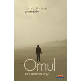 Omul care calatorea singur - Constantin Virgil Gheorghiu