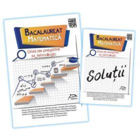 Bacalaureat 2019 - Matematica - Ghid de pregatire M_tehnologic + Brosura solutii