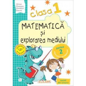 Matematica si explorarea mediului. Clasa 1. Partea 2 (E1). Caiet de lucru - Ariana Damian