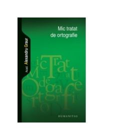 Mic tratat de ortografie - Alexandru Graur