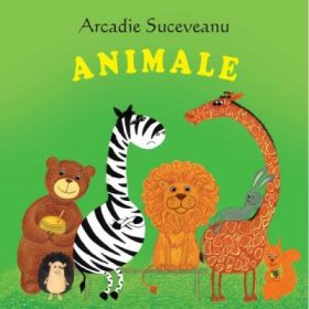 Animale. Colectia Sa cresti mare! - Arcadie Suceveanu