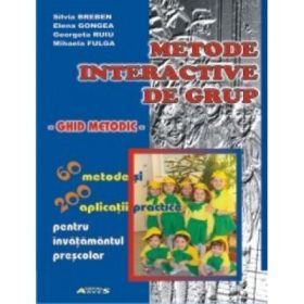 Metode interactive de grup. Ghid metodic pentru invatamantul prescolar (60 de metode si 200 de aplicatii practice pentru invatamantul prescolar) - Sivia Breben