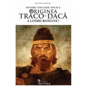 Pentru cine este nociva originea traco-daca a limbii romane?