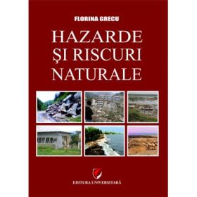 Hazarde si riscuri naturale - Florina Grecu